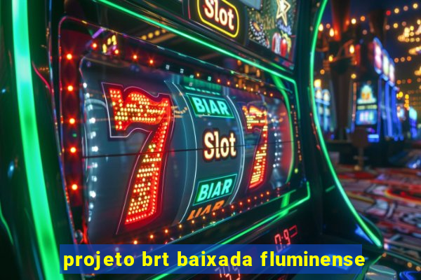projeto brt baixada fluminense